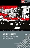 Gli autonomi. I «padovani». Dagli anni Ottanta al G8 di Genova 2001. Vol. 9 libro