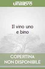 Il vino uno e bino