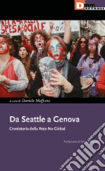 Da Seattle a Genova. Cronistoria della rete no global libro