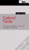 Gabriel Tarde. Molecolare, desiderio, imitazione, invenzione, fatti futuri libro