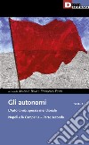 Gli autonomi. Vol. 11/2: L' autonomia operaia meridionale. Napoli e la Campania libro