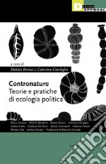 Contronature. Teorie e pratiche di ecologia politica libro