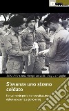 S'avanza uno strano soldato. Il movimento per la democratizzazione delle Forze armate (1970-1977) libro