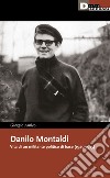 Danilo Montaldi. Vita di un militante politico di base (1929-1975) libro di Amico Giorgio