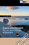 Estetica senza (s)oggetti. Per una nuova ecologia del percepire libro di Perullo Nicola