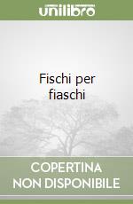 Fischi per fiaschi