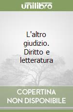 L'altro giudizio. Diritto e letteratura libro