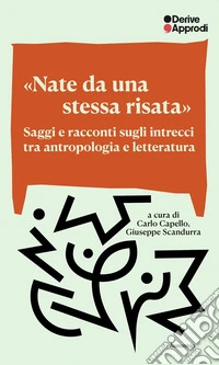 «Nate da una stessa risata». Saggi e racconti sugli intrecci tra antropologia e letteratura libro