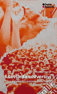 I settanta sovversivi. La globalizzazione delle lotte libro