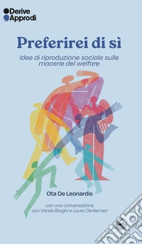 Preferirei di sì. Idee di riproduzione sociale sulle macerie del welfare libro