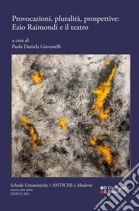 Schede umanistiche. Antichi e moderni. Nuova serie (2024). Vol. 2: Provocazioni, pluralità, prospettive: Ezio Raimondi e il teatro libro