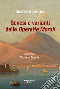 Genesi e varianti delle «Operette morali» libro