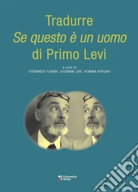 Tradurre «Se questo è un uomo» di Primo Levi. Ediz. italiana, francese e inglese libro