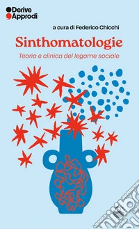Sinthomatologie. Teoria e clinica del legame sociale libro