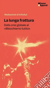 La lunga frattura. Dalla crisi globale al «Blocchiamo tutto» libro