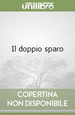 Il doppio sparo libro