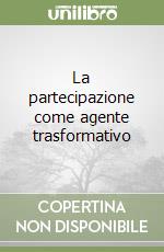 La partecipazione come agente trasformativo libro