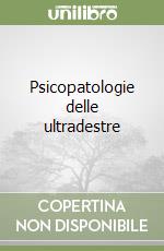 Psicopatologie delle ultradestre libro