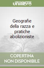 Geografie della razza e pratiche abolizioniste libro