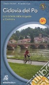 Ciclovia del Po. Primo tratto. In bicicletta dalla sorgente a Cremona libro di Pedroni Claudio Vicari Antenore