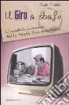 Il Giro a sbafo. L'incredibile scommessa della Maglia Rosa in bolletta libro