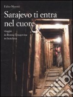 Sarajevo ti entra nel cuore. Viaggio in Bosnia-Erzegovina in bicicletta libro