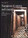 Sarajevo ti entra nel cuore. Viaggio in Bosnia-Erzegovina in bicicletta libro di Masotti Fabio