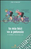 La mia bici va a potassio. Milano-Roma a due banane all'ora libro