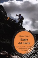 Elogio del limite. Sogna in grande e osa fallire. Divagazioni sull'arte di correre libro