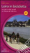 Loira in bicicletta. La ciclabile dei castelli da Nevers all'Atlantico libro