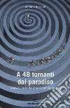 A 48 tornanti dal paradiso. Stelvio, la salita che ti cambia libro di Scacchi Stefano