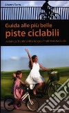 Guida alle più belle piste ciclabili in Veneto, Trentino Alto Adige e Friuli Venezia Giulia libro