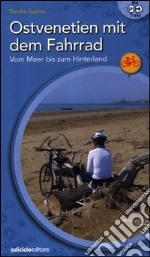 Ostvenetien mit dem Fahrrad. Vom meer bis zum hinterland libro