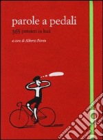 Parole a pedali. 365 pensieri in bici libro