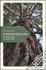 Il sussurro degli alberi. Piccolo miracolario per uomini radice libro