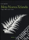 Meta Nuova Zelanda. Viaggio nella terra del rugby libro di Lucchese Elvis