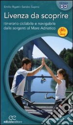 Livenza da scoprire. Itinerario ciclabile e navigabile dalle sorgenti al Mare Adriatico libro