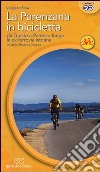 La Parenzana in bicicletta. Da Trieste a Parenzo lungo la ex ferroria istriana tra Italia, Slovenia e Croazia libro