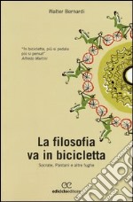 La filosofia va in bicicletta. Socrate, Pantani e altre fughe libro