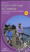 Ciclovia del lago di Costanza. In bicicletta tra Austria, Svizzera e Germania libro