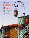 Officina Bolívar. Storie sudamericane di destini, polvere e cieli capovolti libro