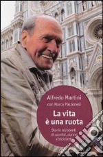 La vita è una ruota. Storie resistenti di uomini, donne e biciclette libro