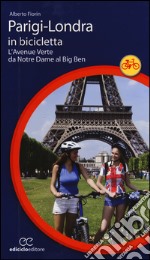 Parigi-Londra in bicicletta. L'Avenue Verte da Notre Dame al Big Ben libro