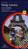 Parigi-Londra in bicicletta. L'Avenue Verte da Notre Dame al Big Ben libro