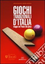 Giochi tradizionali d'Italia. Viaggio nel Paese che gioca libro