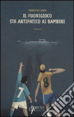 Il fuorigioco sta antipatico ai bambini libro