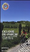 Ciclovie dei parchi. Guida agli itinerari ciclabili nelle aree protette dell'Emilia Romagna libro di Bassi Sandro