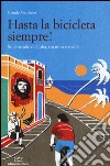 Hasta la bicicleta siempre! Sulle strade di Cuba, tra mito e realtà libro di Marthaler Claude