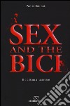 Sex and the bici. Il ciclismo a luci rosse libro di Bernardi Walter