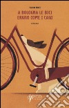 A Bologna le bici erano come i cani libro